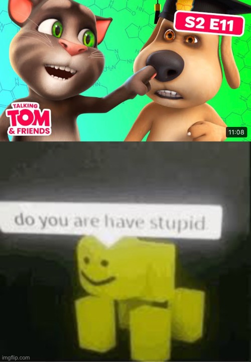 image tagged in tom picking ben's nose,do you are have stupid | made w/ Imgflip meme maker