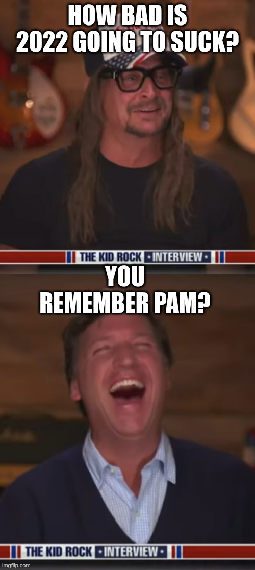 just saw pam & tommy | HOW BAD IS 2022 GOING TO SUCK? YOU REMEMBER PAM? | image tagged in kid,tucker | made w/ Imgflip meme maker