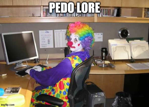 I'll make an exception for TheLargePig | PEDO LORE | image tagged in clown computer | made w/ Imgflip meme maker