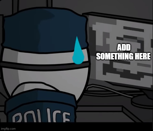 And post it in the comment | ADD SOMETHING HERE | made w/ Imgflip meme maker