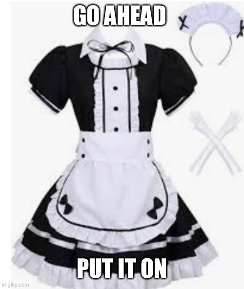 Jk | GO AHEAD; PUT IT ON | made w/ Imgflip meme maker