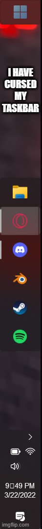 I HAVE CURSED MY TASKBAR | made w/ Imgflip meme maker