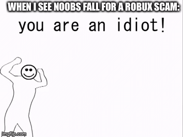 you are an idiot - Roblox