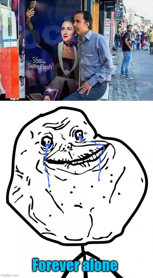 Forever alone | image tagged in forever alone | made w/ Imgflip meme maker