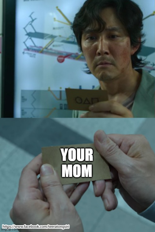 squid game name card | YOUR MOM | image tagged in squid game name card | made w/ Imgflip meme maker