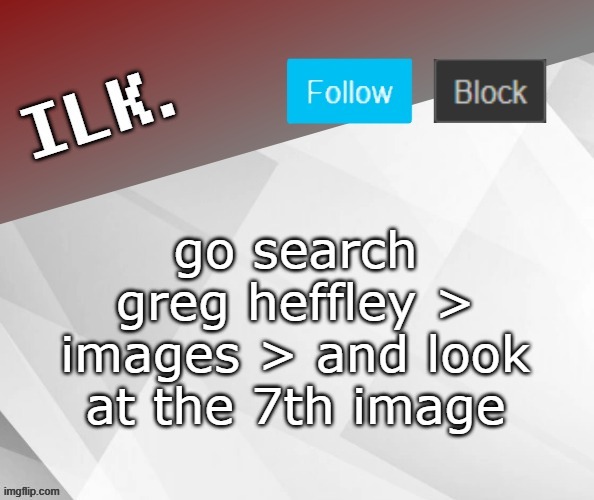 Ilk Announcement Template 2 | go search greg heffley > images > and look at the 7th image | image tagged in ilk announcement template 2 | made w/ Imgflip meme maker