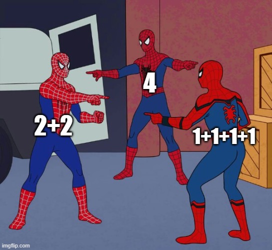 Spider Man Triple | 4; 2+2; 1+1+1+1 | image tagged in spider man triple | made w/ Imgflip meme maker