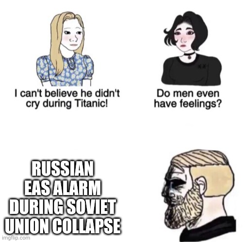 This so more sadder than Polish EAS in 1939 | RUSSIAN EAS ALARM DURING SOVIET UNION COLLAPSE | image tagged in chad crying | made w/ Imgflip meme maker