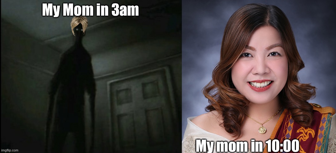 Super idol | My Mom in 3am; My mom in 10:00 | made w/ Imgflip meme maker