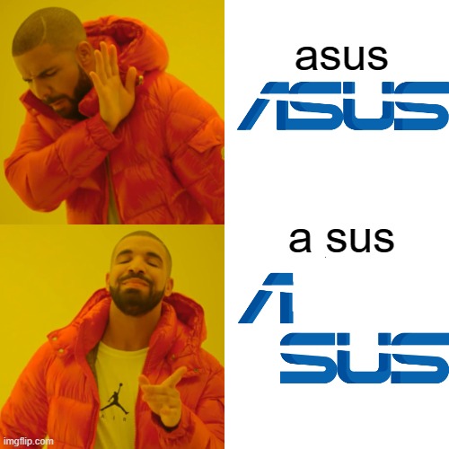 found this on my asus pc | asus; a sus | image tagged in memes,drake hotline bling | made w/ Imgflip meme maker