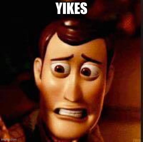 Yikes | YIKES | image tagged in yikes | made w/ Imgflip meme maker
