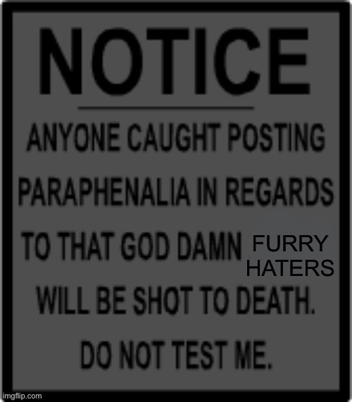 Paraphernalia | FURRY HATERS | image tagged in paraphernalia | made w/ Imgflip meme maker