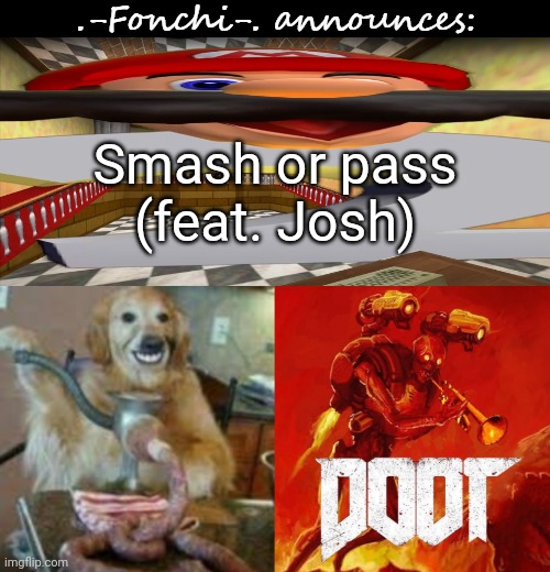fonchi AC by fonchi | Smash or pass (feat. Josh) | image tagged in fonchi ac by fonchi | made w/ Imgflip meme maker