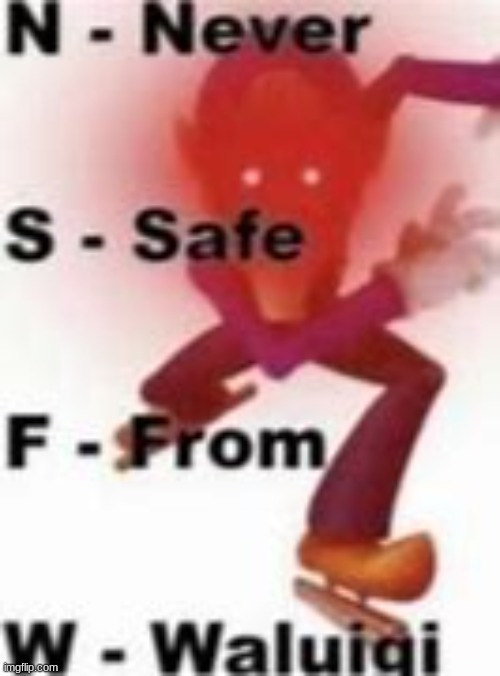 Never safe from Waluigi | image tagged in never safe from waluigi | made w/ Imgflip meme maker