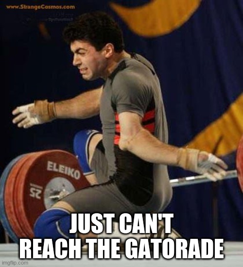 sports | JUST CAN'T REACH THE GATORADE | image tagged in sports | made w/ Imgflip meme maker