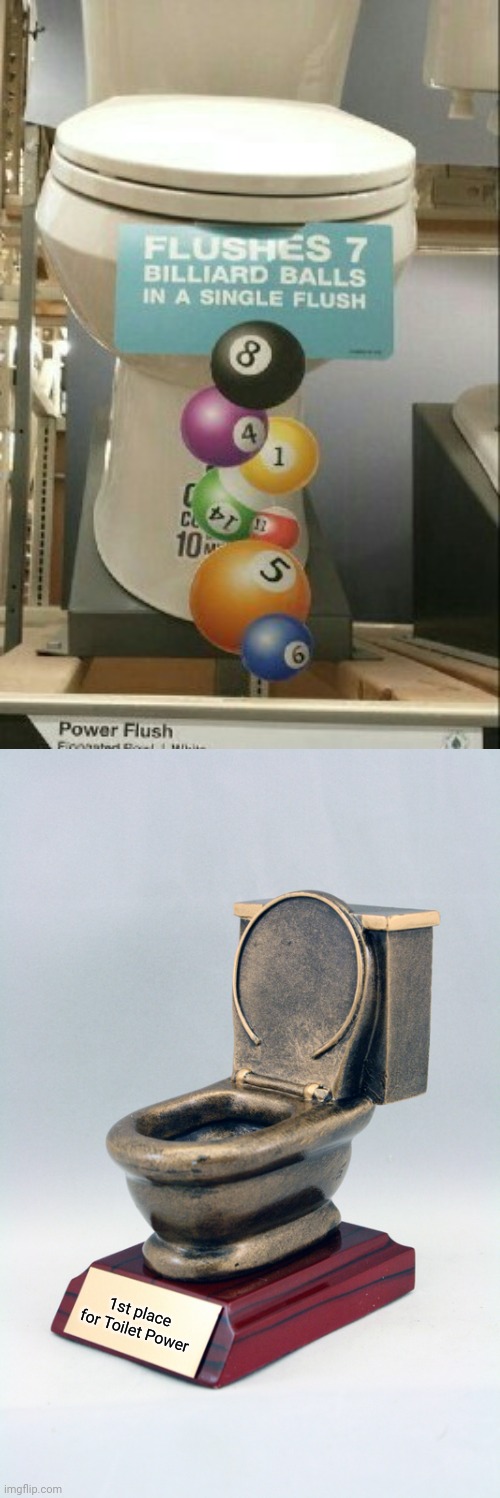 Powerful Toilet | 1st place for Toilet Power | image tagged in toilet trophy,toilets,ball,balls,toilet,memes | made w/ Imgflip meme maker