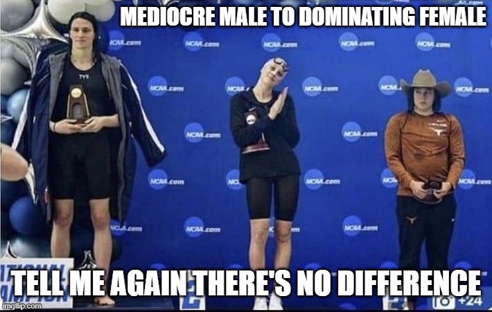 Lia Thomas | MEDIOCRE MALE TO DOMINATING FEMALE; TELL ME AGAIN THERE'S NO DIFFERENCE | image tagged in lia thomas | made w/ Imgflip meme maker