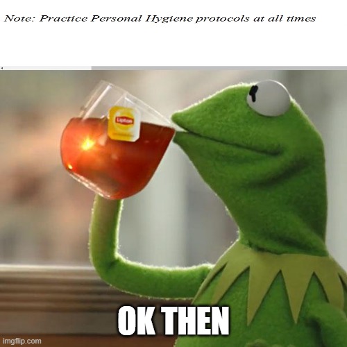 But That's None Of My Business | OK THEN | image tagged in memes,but that's none of my business,kermit the frog | made w/ Imgflip meme maker