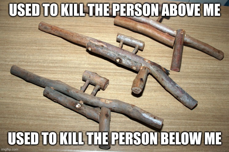 guns | USED TO KILL THE PERSON ABOVE ME; USED TO KILL THE PERSON BELOW ME | image tagged in guns | made w/ Imgflip meme maker