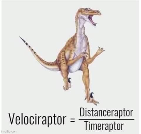 Velociraptor equation | image tagged in velociraptor equation | made w/ Imgflip meme maker
