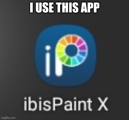 I USE THIS APP | made w/ Imgflip meme maker