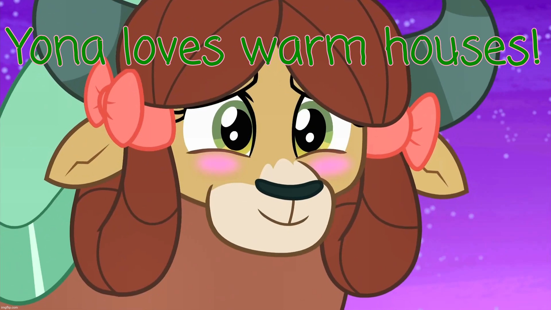 Blushed Yona (MLP) | Yona loves warm houses! | image tagged in blushed yona mlp | made w/ Imgflip meme maker
