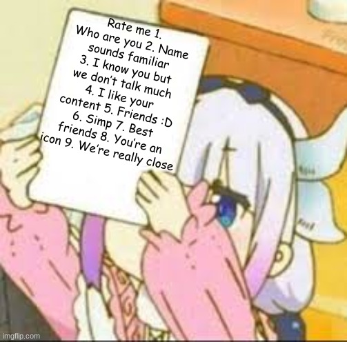 coom | Rate me 1. Who are you 2. Name sounds familiar 3. I know you but we don’t talk much 4. I like your content 5. Friends :D 6. Simp 7. Best friends 8. You’re an icon 9. We’re really close | image tagged in kanna holding a sign | made w/ Imgflip meme maker