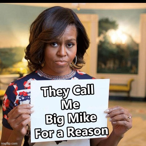 Enough Said Folks - Listen to BIG Mike | image tagged in obama,obamas husband,memes | made w/ Imgflip meme maker