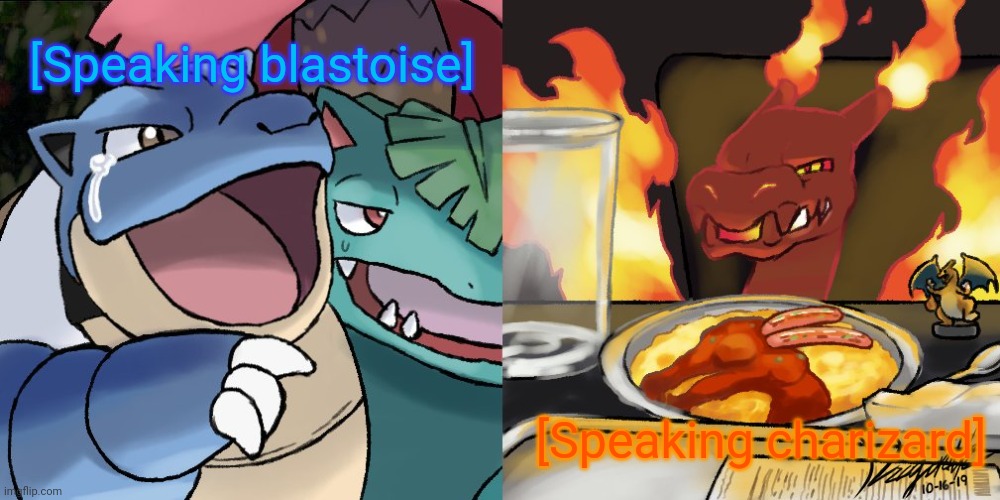 Pov: sub titles | [Speaking blastoise]; [Speaking charizard] | image tagged in blastoise yelling at gigantamax charizard | made w/ Imgflip meme maker