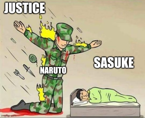 Soldier protecting sleeping child | JUSTICE; SASUKE; NARUTO | image tagged in soldier protecting sleeping child,naruto,naruto shippuden,anime,anime meme | made w/ Imgflip meme maker