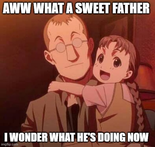 AWW WHAT A SWEET FATHER; I WONDER WHAT HE'S DOING NOW | made w/ Imgflip meme maker