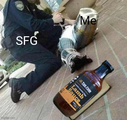 I WILL REACH THE SAUCE!!! | Me; SFG | image tagged in arrested crusader reaching for book | made w/ Imgflip meme maker