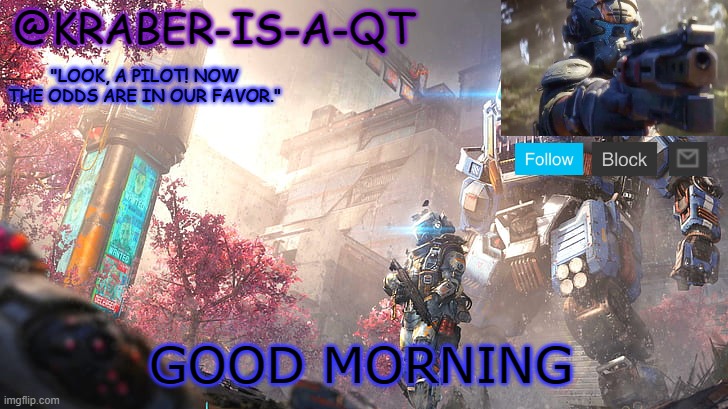 9:23 | GOOD MORNING | image tagged in kraber-is-a-qt | made w/ Imgflip meme maker