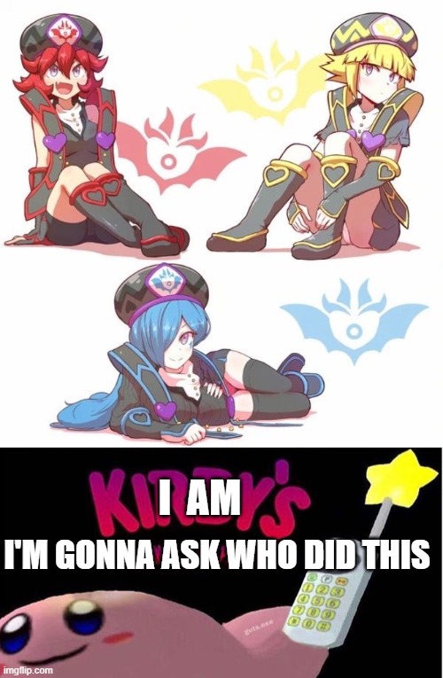 why. | I  AM; I'M GONNA ASK WHO DID THIS | image tagged in kirby's calling the police | made w/ Imgflip meme maker