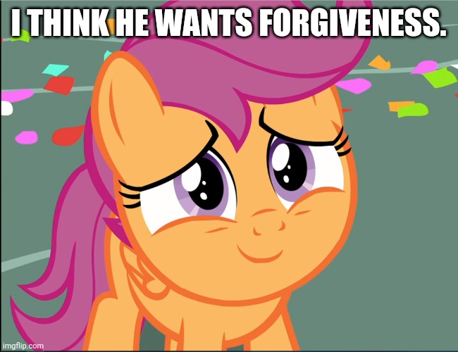 I THINK HE WANTS FORGIVENESS. | made w/ Imgflip meme maker