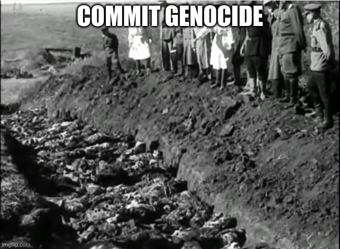 socialist genocide | COMMIT GENOCIDE | image tagged in socialist genocide | made w/ Imgflip meme maker