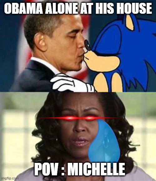 ohhhhhhhhhhhhhhhhhhhhhhhhhhhhhhhhhhhhhh | OBAMA ALONE AT HIS HOUSE; POV : MICHELLE | image tagged in obama | made w/ Imgflip meme maker