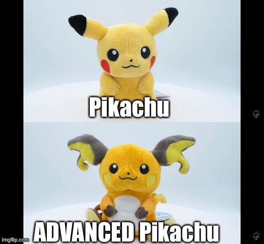 Random thing | Pikachu; ADVANCED Pikachu | made w/ Imgflip meme maker