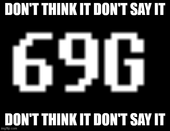 DON'T THINK IT DON'T SAY IT; DON'T THINK IT DON'T SAY IT | made w/ Imgflip meme maker