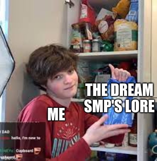 Tru | THE DREAM SMP'S LORE; ME | image tagged in funny | made w/ Imgflip meme maker