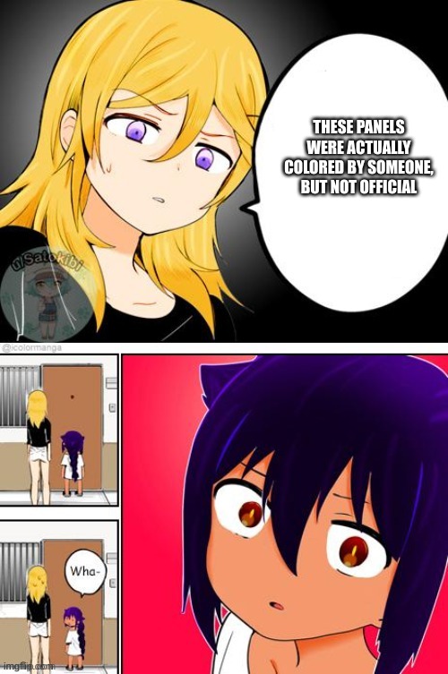 i figured it out by the little watermark thingy | THESE PANELS WERE ACTUALLY COLORED BY SOMEONE, BUT NOT OFFICIAL | image tagged in confused jahy-sama | made w/ Imgflip meme maker
