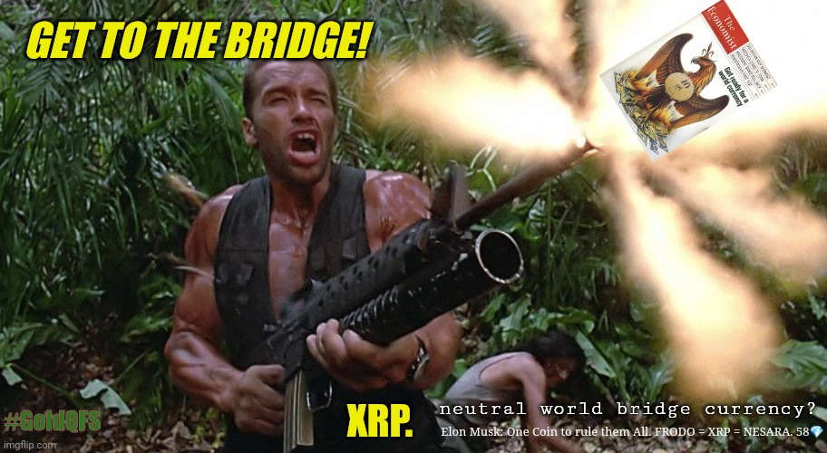 Petrodollar Fiat 'Money' Detonation Sequence: ACTIVATED! | GET TO THE BRIDGE! neutral world bridge currency? #GoldQFS; XRP. Elon Musk: One Coin to rule them All. FRODO = XRP = NESARA. 58💎 | image tagged in get to the choppa,elon musk,golden gate bridge,cryptocurrency,ripple,xrp | made w/ Imgflip meme maker
