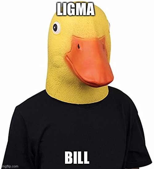 LIGMA; BILL | image tagged in funny memes | made w/ Imgflip meme maker