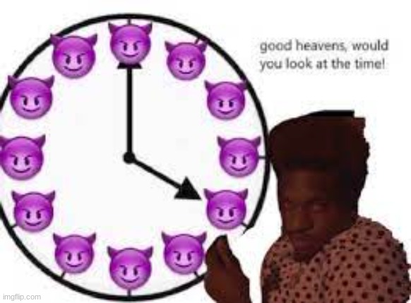 IT'S DEMON TIME | image tagged in suck to suck,demon time | made w/ Imgflip meme maker