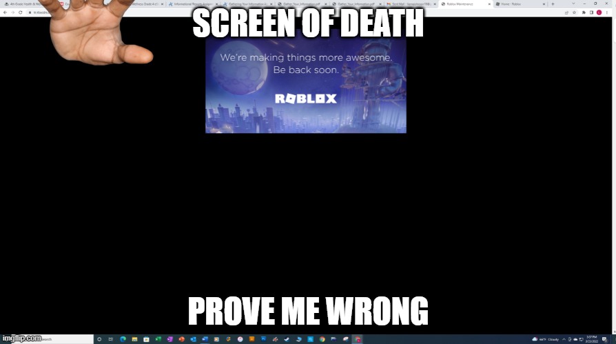 AHH NO | SCREEN OF DEATH; PROVE ME WRONG | image tagged in roblox down | made w/ Imgflip meme maker