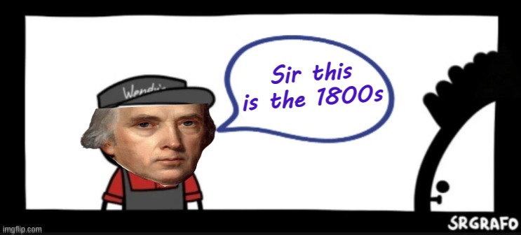 Sir this is the 1800s | made w/ Imgflip meme maker