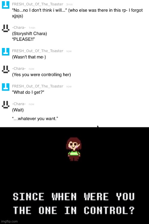 image tagged in since when were you the one in control | made w/ Imgflip meme maker
