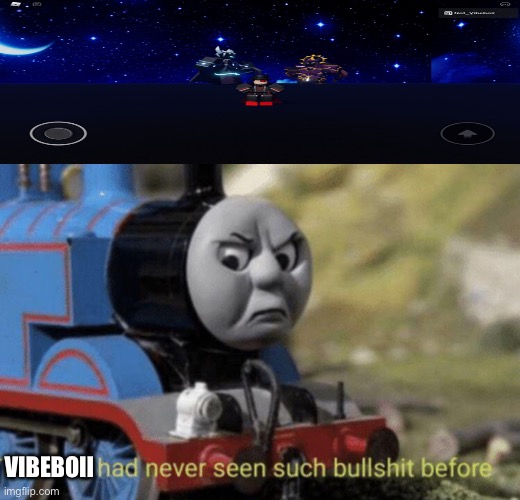 When i see cringe | VIBEBOII | image tagged in thomas had never seen such bullshit before | made w/ Imgflip meme maker