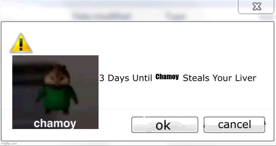 3 days until X steals your liver | Chamoy | image tagged in 3 days until x steals your liver | made w/ Imgflip meme maker