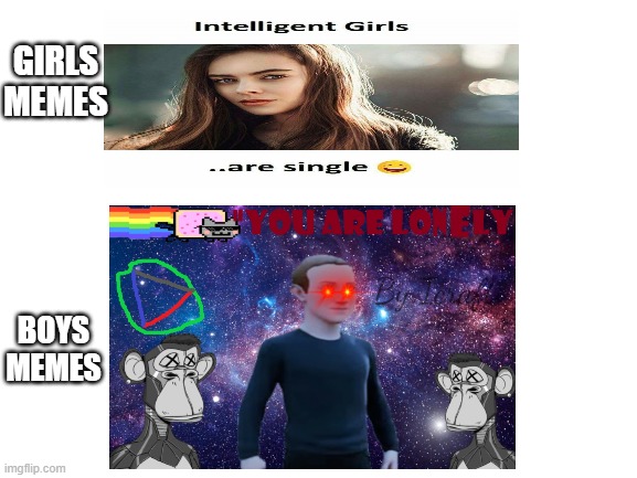 Girls memes vs. Boys memes | GIRLS MEMES; BOYS MEMES | image tagged in boys vs girls,memes | made w/ Imgflip meme maker